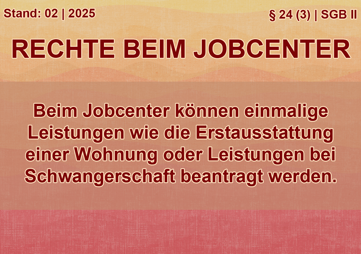 Oben links steht 'Stand: 02 | 2025', rechts steht '§ 24 (3) | SGB II II'. Die Überschrift lautet 'Rechte beim Jobcenter'. In der Mitte steht 'Beim Jobcenter können einmalige Leistungen wie die Erstausstattung einer Wohnung oder Leistungen bei Schwangerschaft beantragt werden.'.