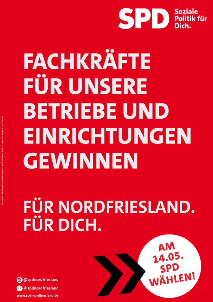 Wahlplakat der SPD Nordfriesland für eine Wahl am 14.05. Darauf steht 'Fachkräfte für unsere Betriebe und Einrichtungen gewinnen. Für Nordfriesland. Für dich.'.